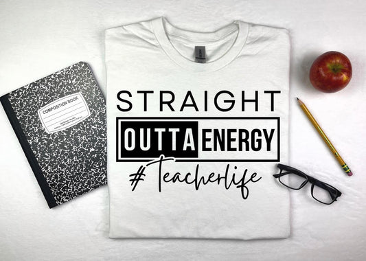 Straight Outta Energy #teacherlife T-shirt